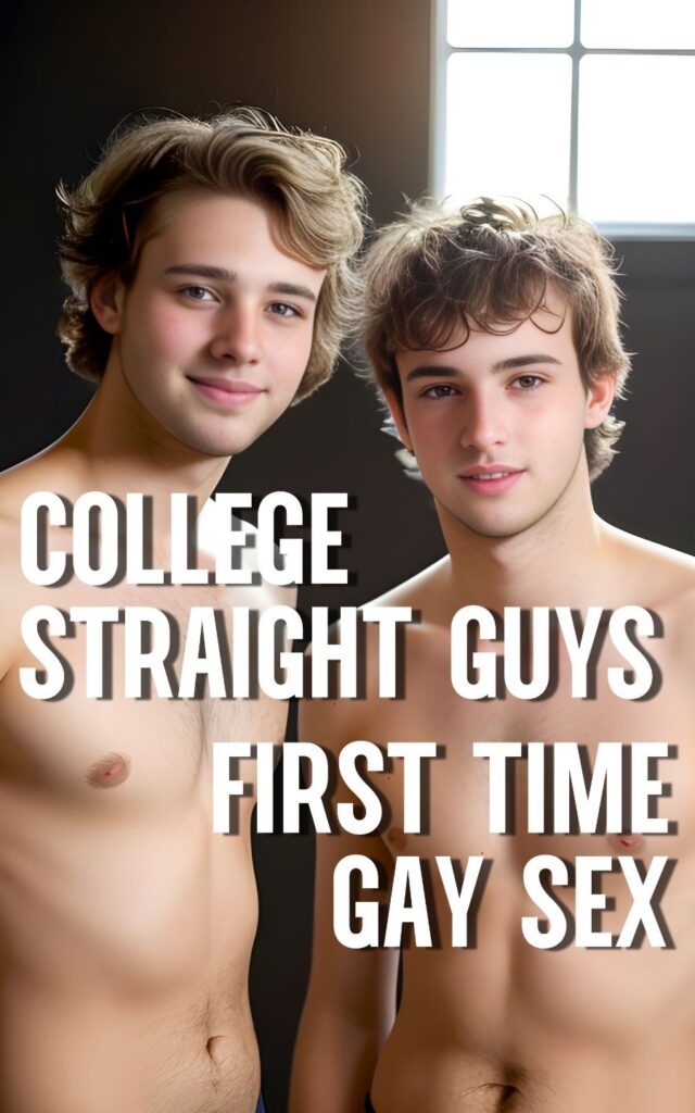 College Straight Guys: First Time Gay Sex